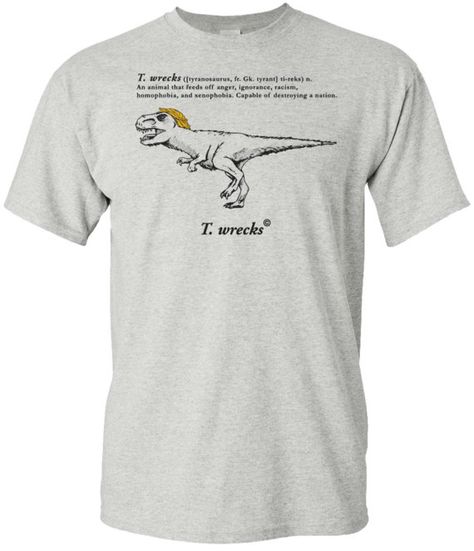 T. wrecks anti-Trump T rex Etsy dinosaur t shirt Graphic Tee Style, Rosa Parks, Graphic Tee Design, Sarcastic Humor, Grey Shirt, Unisex Shirts, Funny T, Tee Design, Funny Shirts