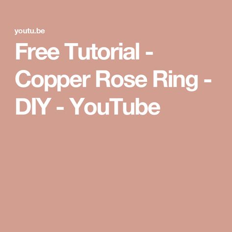 Free Tutorial - Copper Rose Ring - DIY - YouTube Diy Rose Ring Wire Wrap, Wire Rose, Copper Rose, Rose Ring, Diy Rings, Diy Youtube, Rose Gold Band, Boho Diy, Free Tutorial