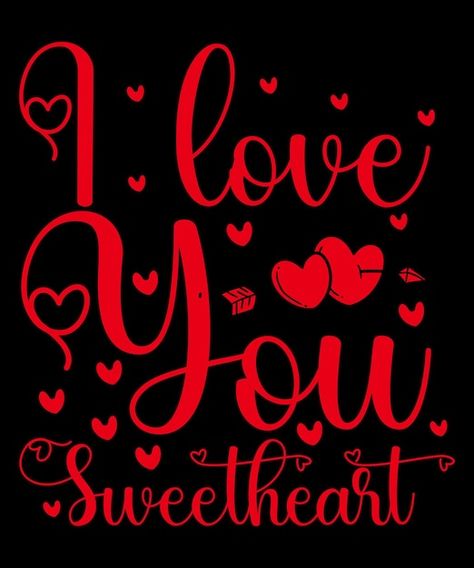 I love you sweetheart | Premium Vector #Freepik #vector #t-shirt-graphic #t-shirt-designs #t-shirt-print #t-shirt-graphics Love You Sweetheart, I Love You Sweetheart, Terri Clark, Love And Romance Quotes, Good Night Love Pictures, August Wallpaper, Special Love Quotes, Love Wallpaper Download, I Love You Images