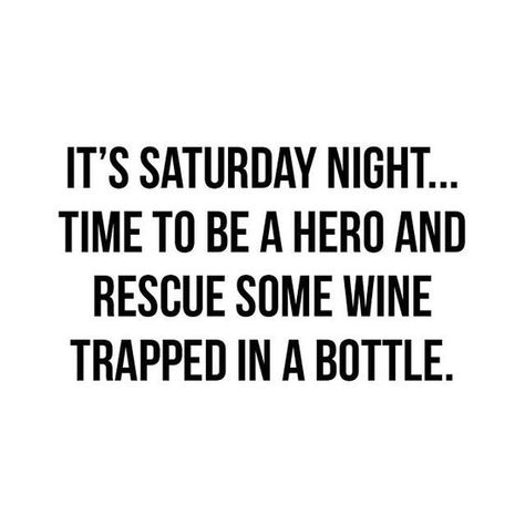 It’s a tough job, but someone’s got to do it. #saturday #saturdaynight #weekend #wine #hero #selfless #vino #cabernet #chardonnay #drinkup #cheers #imthatperson #itstheleasticando #outonthetown #cocktails #bottleservice #nightowl #restaurant #bar #letsdothis #fun #goodtimes Saturday Quotes, Weekend Quotes, Its Friday Quotes, Wine Humor, Time Quotes, Night Quotes, Good Jokes, Saturday Night, Wise Words