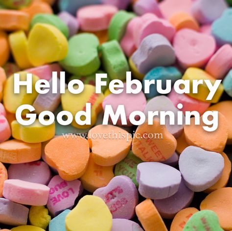 Candy Heart - Hello February Good Morning Quote month good morning february february quotes hello february hello february quotes hello february good morning Good Morning February, February Pictures, Blessed Evening, Sunday Morning Blessings, Birthday Cake Quotes, February Images, Hello February Quotes, Saturday Post, Good Day Images