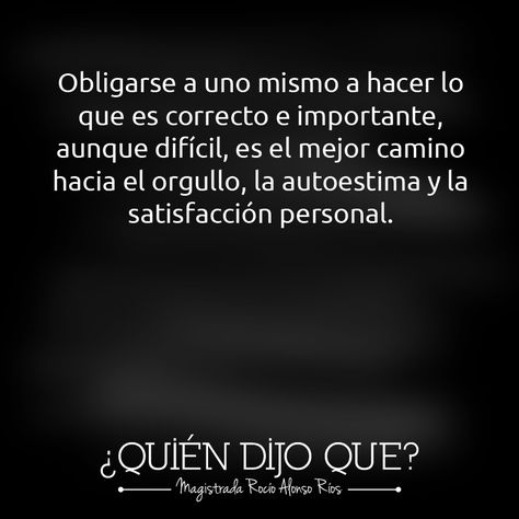 Obligarse a uno mismo a hacer lo que es correcto e importante , aunque difícil, es el mejor camino hacia el orgullo, la autoestima y la satisfacción personal.  Margaret Tatcher French Quotes, Gym, Quotes