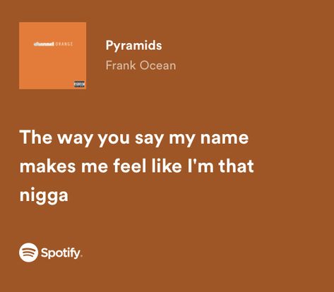 Frank Ocean Pyramids Lyrics, Spotify Widgets, Ocean Lyrics, Frank Ocean Lyrics, Music Poetry, Music Poster Ideas, Rap Lyrics Quotes, Meaningful Lyrics, Ocean Quotes