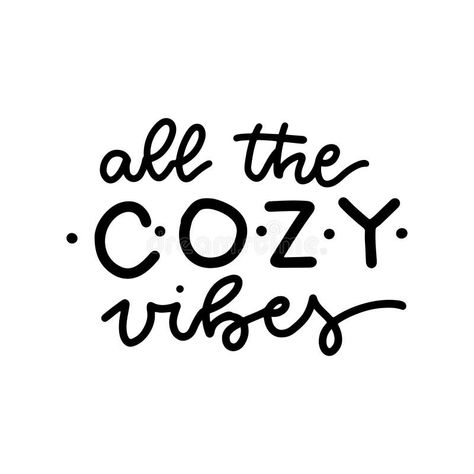 All the Cozy Vibes - Inspirational Lettering Quote on White Background. Postcard with Curvy Simple Hand Written Phrase Stock Vector - Illustration of sign, inspirational: 226746792 Cozy Typography, Cozy Quotes, White Background Quotes, Poster Flat, Winter Words, Vector Quotes, Doodle Images, Love Backgrounds, Up Quotes