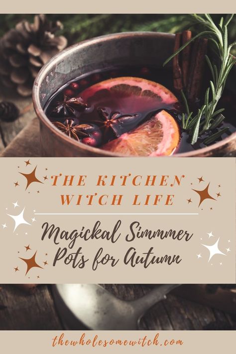 Witch Fall Simmer Pot, Magick Simmer Pots, Simmer Pots Witchcraft Fall, Simmer Pot For New Home, Wiccan Simmer Pot Recipes, Halloween Simmer Pot Recipes, The Kitchen Witch, Simmer Pot With Apples, Autumn Simmer Pot Spell