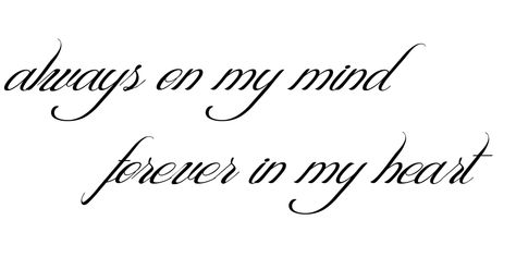 Always on my mind Forever in my heart tattoo Forever In My Heart Tattoo, In My Heart Tattoo, My Heart Tattoo, Half Sleeve Tattoo Stencils, Always Tattoo, Grandma Tattoos, Memory Tattoos, Scripture Tattoos, Mastectomy Tattoo