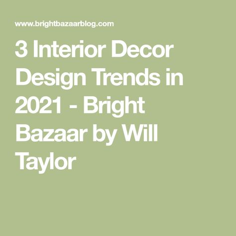 3 Interior Decor Design Trends in 2021 - Bright Bazaar by Will Taylor 2024 Trends Interior, Interior Design Trends For 2024, Interior Design Trends 2024 2025, Colour Trends 2024 Interior, 2024 Home Design Trends, Color Trends 2024 Interior, 2024 Furniture Trends, 2024 House Decor Trends, Interior Trends 2024 2025