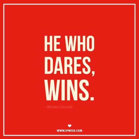 He who dares, wins. – Winston Churchill He Who Dares Wins, Who Dares Wins, Winston Churchill, Churchill, Fails, Quotes, Quick Saves