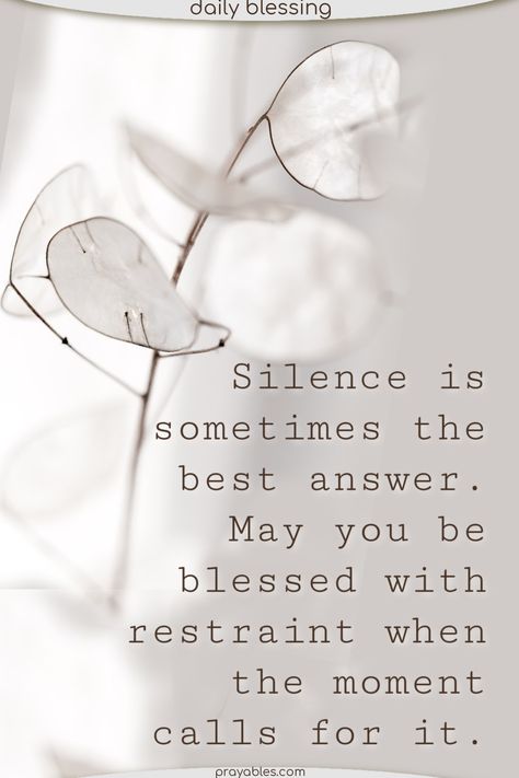 Silence is sometimes the best answer. May you be blessed with restraint when the moment calls for it. Shhhh. Silence quotes are even better when it's a blessing quote, prayed not said. Get quiet quotes at prayables.com Get Quiet Quotes, Shhhh Silence, Silence Is Better, Love Readings, Quiet Quotes, Prayer Of Thanks, Blessing Quotes, Thoughtful Quotes, Silence Quotes