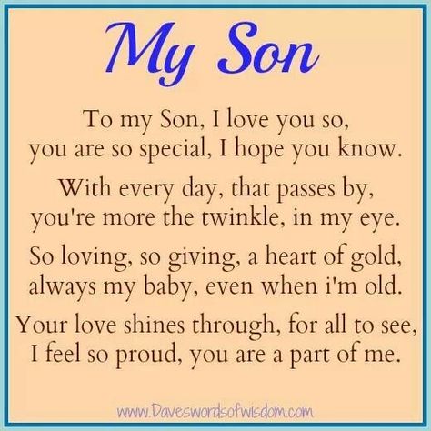 I am so proud of the Man that you have become, I Love You With all my Heart, except for the piece that just got torn out by Dylan's passing, and I know you understand that because I'm his Nana Child Quotes, Quotes Mother, Birthday Daughter, Mother Mother, I Love My Daughter, Son Quotes, Mother Child, I Love My Son, To My Son