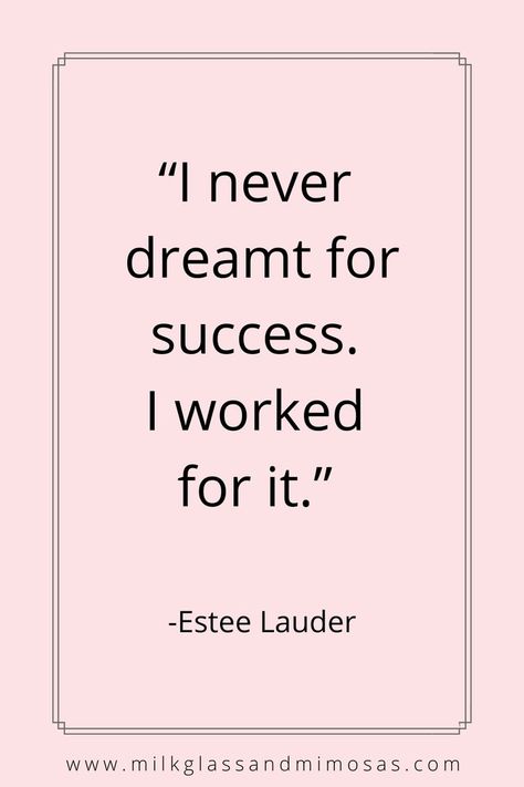 estee lauder quote about hard work Inspire Quotes For Women, Get To Work Quotes, Motivational Quotes For Success Student Work Hard Dreams, After Work Quotes, Work Harder Quotes, Work Hard Quotes Women, Working Women Quotes, Quotes For Hard Work, Hard Working Quotes