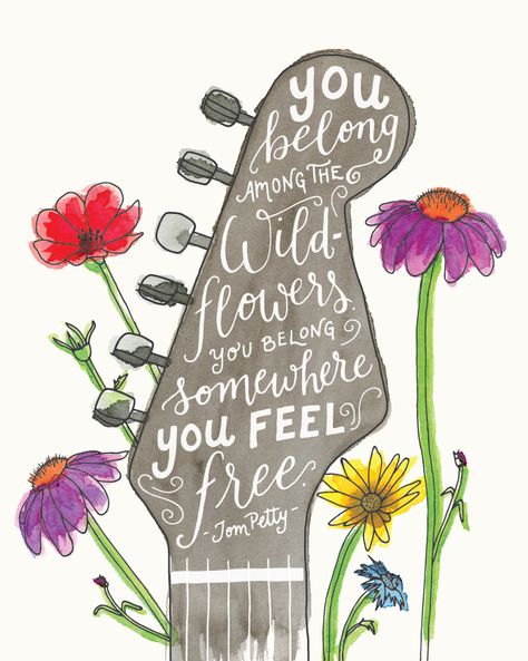 Among The Wildflowers, Art Hippie, Tom Petty, I'm With The Band, Wow Art, Pretty Words, Music Quotes, The Words, Beautiful Words