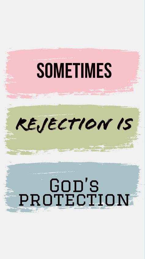 Sometimes rejection is God's protection. Rejection Is God's Protection, God Protection, Protection Quotes, Psalm 34 17, Psalm 34 4, Proverbs 16 3, Psalm 23 1, Army Room, Psalm 118