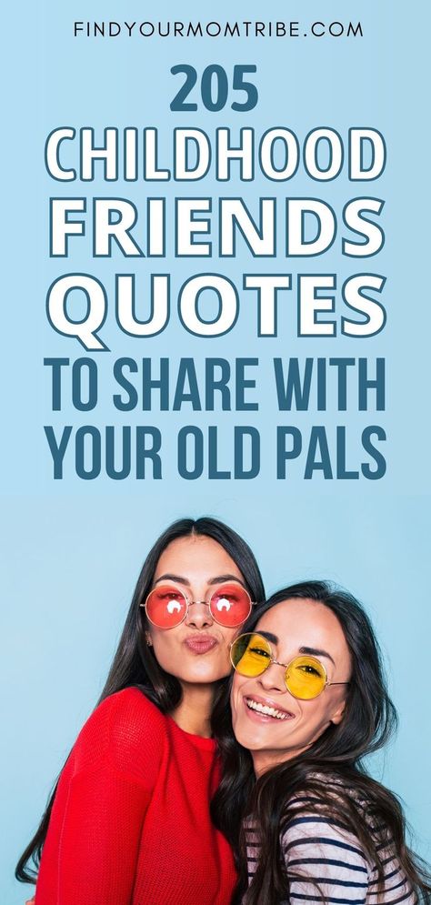 There's no better way to show love and appreciation to your best childhood pal than with these heartwarming childhood friends quotes! #the #best #quotes #ever #for #friends #oldpal #friendship #friend #funnyquote #childhood #funnyquotesforfriend #findyourmomtribe #funnyblog Childhood Friends Quotes Friendship, My Childhood Friend Quotes, Childhood Best Friends Quotes, Friends Since Childhood Quotes, Old Friendship Quotes, The Best Quotes Ever, Old Friends Funny, Childhood Friendship Quotes, Childhood Friends Quotes