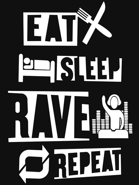 Eat Sleep Rave Repeat, Eat Sleep, Calm Artwork, Keep Calm Artwork, Sleep, T Shirt, Pins, Quick Saves