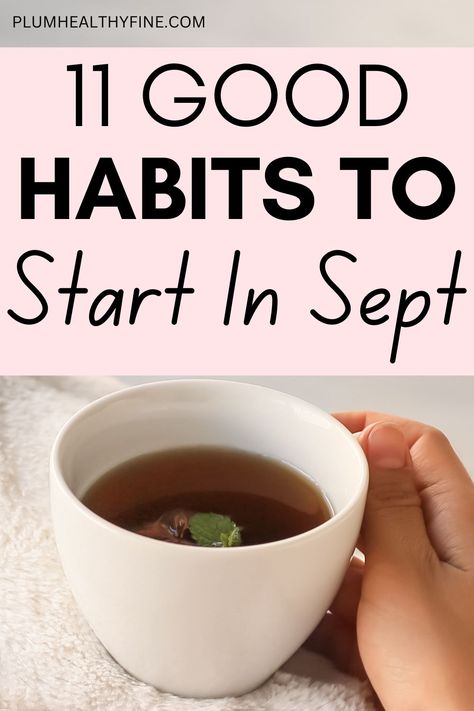 good habits to start in September New Habits To Start, Things To Do Everyday, Healthy Habits For Women, Sunday Habits, Good Daily Habits, Habits Routine, Daily Routine Habits, Daily Routine Activities, Everyday Habits