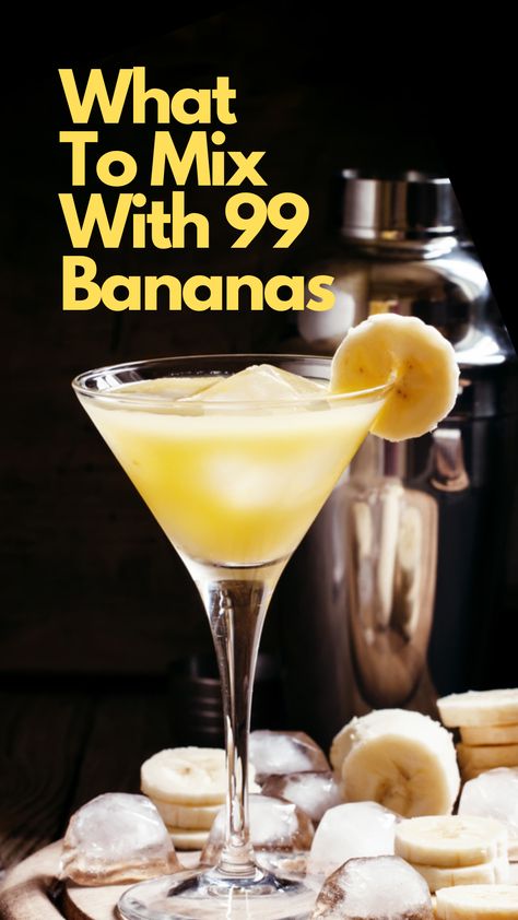 What To Mix With 99 Bananas Drinks With 99 Bananas, 99 Bananas Shots, Banana Flavored Alcoholic Drinks, Banana Liquor Drinks, Drinks With Banana Liquer, Cocktails With Banana Liquor, Banana Vodka Drinks, Banana Mixed Drinks, Banana Old Fashioned Cocktail