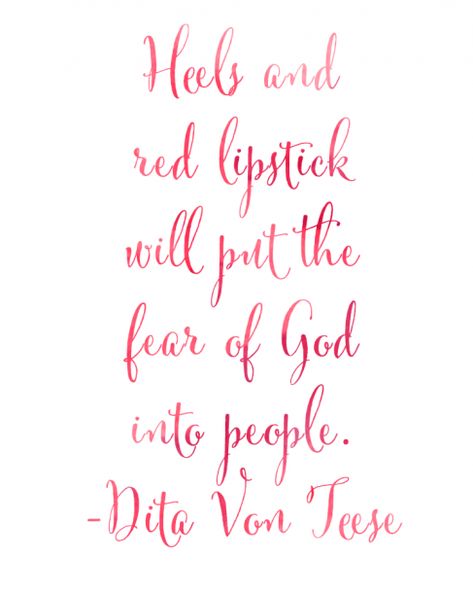 Heels and red lipstick will put the fear of God into people. Dita Von Teese Free Printable! #heels #heels #quotes Talking To A Wall, Model Costume, Lipstick Quotes, Dita Von Tease, Red Lipstick Quotes, Quote For The Day, Red Quotes, The Fear Of God, Rules Quotes