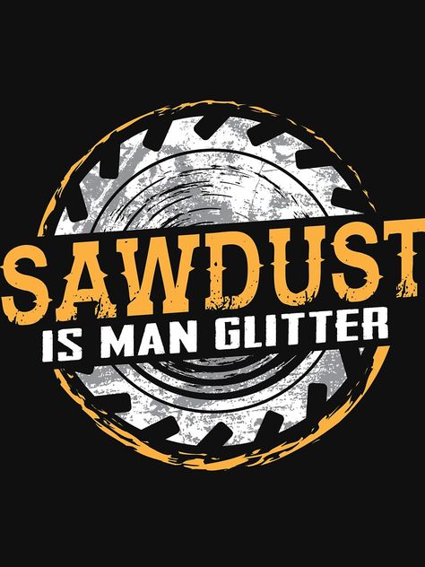 "Sawdust is Man Glitter Shirt" T-shirt by WarmfeelApparel #Aff , #Affiliate, #Glitter, #Man, #Sawdust, #WarmfeelApparel Glitter T Shirt, Sawdust Is Man Glitter, Glitter Shirt, Juventus Logo, Scones, Sport Team Logos, Mother’s Day, Vehicle Logos, Glitter