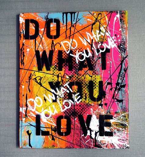 Do What You Love Art by Sergey Gordienko aka LSKiP Text In Painting, Graffiti Art Colorful, Graffiti Art On Canvas, Canvas Street Art, Painting Ideas On Canvas Graffiti, Diy Graffiti Art, Cool Graffiti Art, Spray Paint Quotes Wall Art, Graffiti Over Paintings