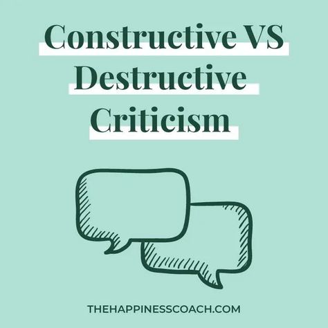 Constructive Criticism Vs Destructive Criticism - The Happiness Coach Criticism Illustration, Constructive Criticism Examples, How To Take Criticism, Do Not Take Criticism From Someone, Constructive Criticism How To Give, How To Deal With Criticism, Constructive Criticism Quotes, Criticism Quotes, Good Leadership Skills