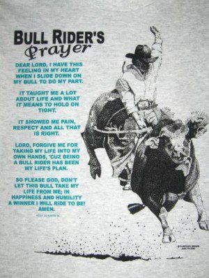 The bull riders prayerRodeo 3, Bull Rider, Rodeo Bulls, Rodeo Quotes ... Bull Riding Quotes, Jb Mauney, Cowboy Prayer, Pbr Bull Riders, Pbr Bull Riding, Rodeo Quotes, Cowboy Poetry, Barrel Racing Quotes, Lane Frost