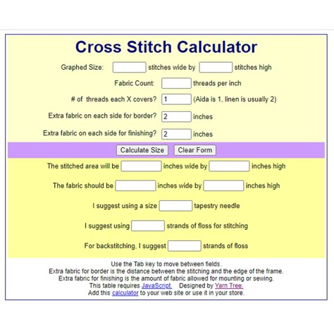 Yarn Tree's Cross Stitch Calculator can answer 50% of the questions stitchers are asking online! Will this fabric work? What needle should I use? How much fabric do I need?  The Cross Stitch Calculator helps with stitched size, suggested fabric size, needle, and how many strands of floss. This calculator is free to use or add to your website. Cross Stitch Fabric Size Calculator, Counted Cross Stitch Patterns Free Printable, Cross Stitch Software, Cross Stitch Calculator, Counted Cross Stitch Patterns Free, Cross Stitch Material, Cross Stitch Pattern Maker, Unique Cross Stitch, Cross Stitch Floss