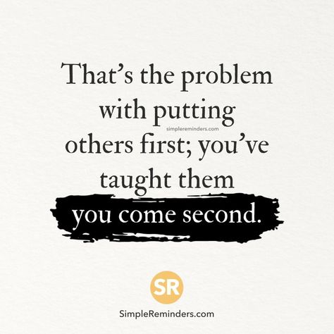 That's the problem with putting others first; you've taught them, you come second. Second Best Quotes, Disappointment Quotes, Clever Quotes, Words Worth, True Words, Thoughts Quotes, Be Yourself Quotes, New Photo, Buzzfeed