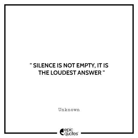 Silence Is A Response Quotes, Silence Speaks Volumes Quotes, Your Silence Speaks Volumes, Speak Up Quotes, Guy Quotes, Silence Speaks Volumes, Perspective Quotes, Silence Quotes, I Love You Images