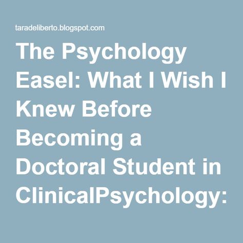 The Psychology Easel: What I Wish I Knew Before Becoming a Doctoral Student in ClinicalPsychology: So Much More Than I Did. Clinical Psychology Student, Dream Life Photos, Dream Life Quotes, Phd Psychology, Doctoral Student, Masters In Psychology, Dream Life Goals, College Student Hacks, Phd Life