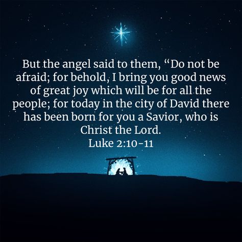 “But the angel said to them, “Do not be afraid; for behold, I bring you good news of great joy which will be for all the people; for today in the city of David there has been born for you a Savior, who is Christ the Lord.” Luke‬ ‭2:10-11‬ ‭NASB‬‬ Angels Bible, City Of David, Great Bible Verses, Luke 2 10, Gospel Tracts, Everyday Prayers, Christian Movies, Bible Translations, Prince Of Peace