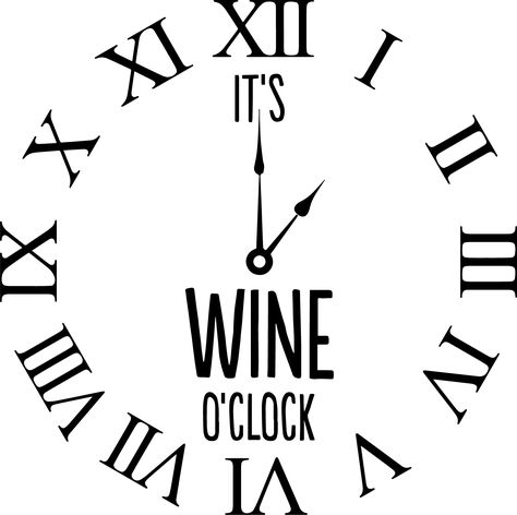 Crit- It's Wine O'Clock. In Dropbox- Adult & Parents- Wine- It's Wine O'Clock Wine Sayings, Cricut Images, Wine Quotes, Wine O Clock, Book Folding, Clock Face, Vinyl Projects, O Clock, Keep Calm Artwork