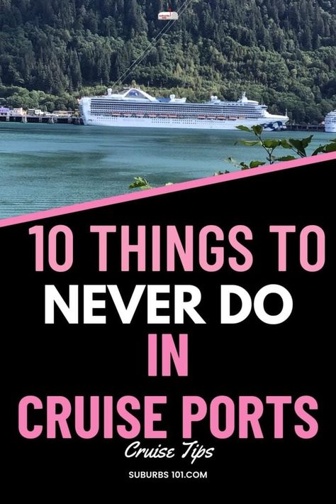 10 Things to Never do in Cruise Ports Best Cruises For Couples, Princess Cruises Caribbean, Cruise Packing List Caribbean, Alaska Cruise Packing List, Caribbean Cruise Packing, Carnival Cruise Tips, Alaska Cruise Tips, Going On A Cruise, Disney Cruise Vacation