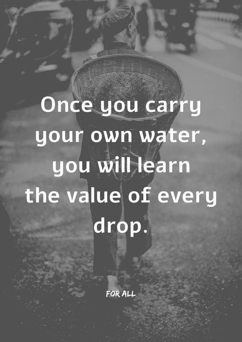 Once You Carry Your Own Water Quotes, Water Quotes, A Drop Of Water, Cake Diy, Drop Of Water, Words Of Wisdom Quotes, A Quote, Wisdom Quotes, Positive Affirmations