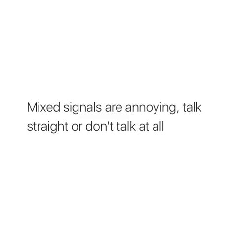 Mixed Signals Tweets, Mixed Signals Quotes, Cute Quotes For Him, Mixed Signals, Awesome Quotes, Deep Quotes, Quotes For Him, Cute Quotes, Girl Quotes