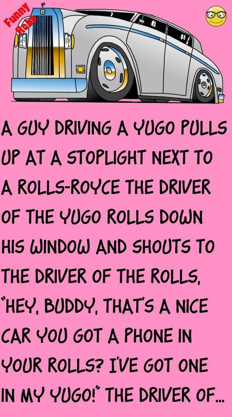 A guy driving a Yugo pulls up at a stoplight next to a Rolls-RoyceThe driver of the Yugo rolls down his window and shouts to the driver of the Rolls, "Hey, buddy, that's... #humor #joke #funny Roll Tide Funny, Magical House, In Disbelief, Hearing Problems, Joke Stories, Latest Jokes, Joke Funny, Yes I Have, Stop Light