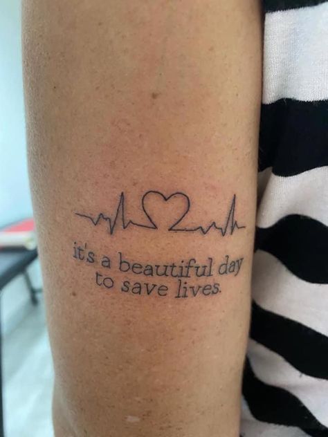 Grey Anatomy Tattoo Ideas, Greys Anatomy Tatoos Ideas, Nurses Tattoos Ideas, Greys Anatomy Inspired Tattoos, Tattoo Ideas Greys Anatomy, Greys Anatomy Quotes Tattoos, It’s A Beautiful Day To Save Lives Tattoo, Medical Field Tattoo, Paramedic Tattoo