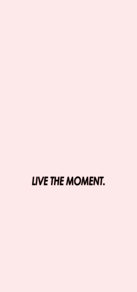 wallpaper , fond d'écran , femmes , filles , women , girls , iphone , live the moment , pink . Live The Moment Wallpaper, Live In The Moment Wallpaper, Live The Moment, Live In The Moment, Pink Wallpaper, Woman Quotes, Wallpapers, In This Moment, Iphone