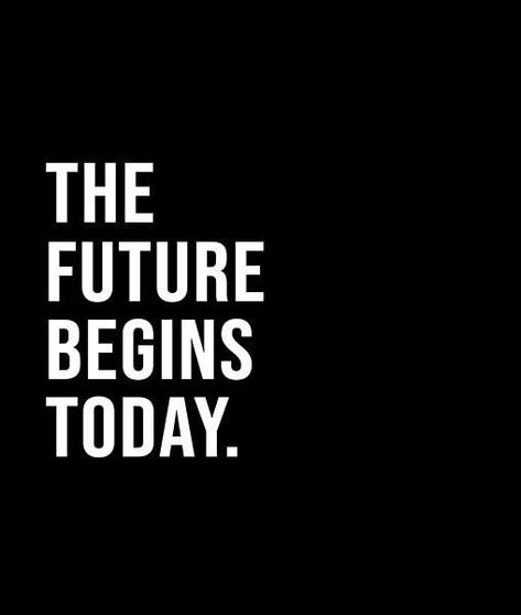 The future begins today. - A short quote or saying in bold black and white style To Be Young Gifted And Black, Vision Board Ideas Black And White, Positive Study Quotes Motivation, Kindergarten Charts, Black And White Motivational Quotes, Vision Board Words Free Printable, White Vision Board, Successful Life Quotes, Quotes Black And White