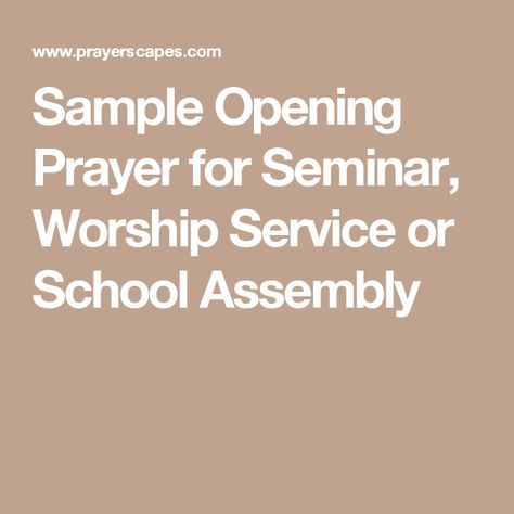 Sample Opening Prayer for Seminar, Worship Service or School Assembly Prayer For School Assembly, Opening Prayer For Meeting, Offertory Prayer, Sample Prayer, Short Prayer, Morning School, School Assembly, Bible Study Worksheet, Prayer For Church