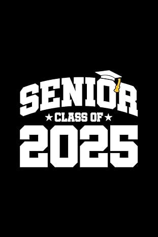 Senior Class of 2025: Blank Lined Journal / Notebook with Black Cover Senior Class Of 2025, Class Of 2025 Aesthetic, Senior Class Board Ideas, Seniors Board, Grad Hoodies, Seniors Jacket, Senior Board Ideas, Senior Stickers, Seniors 2025