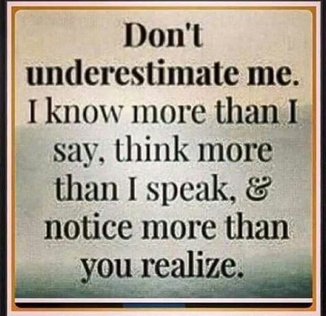 Im not dumb Don't Underestimate Me, Dont Underestimate Me, Underestimate Me, Truth Be Told, Canvas Patterns, Just Saying, Plastic Canvas, Great Quotes, Wisdom Quotes