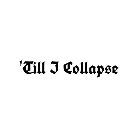 Simple Eminem Tattoo, Till I Collapse Tattoo, Eminem Lyric Tattoos, Tattoo Ideas Eminem, Mockingbird Tattoo Eminem, Rap Lyric Tattoos, Eminem Tattoo Ideas Lyrics, Eminem Quotes Tattoo, Eminem's Tattoos