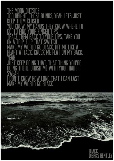 Black// Dierks Bentley Dierks Bentley Lyrics, Lost Thoughts, Music Rules, Be The Sun, Dierks Bentley, Country Music Quotes, Always Thinking Of You, Music Words, Country Music Lyrics