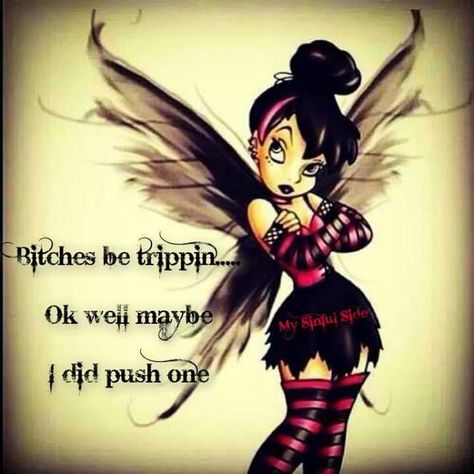 Bitches be trippin... Chola Quotes, Tinkerbell Tattoo, Emo Disney, Tinkerbell Quotes, Tinkerbell Doll, Tinkerbell Wallpaper, Tinkerbell Pictures, Girl Power Tattoo, Power Tattoo