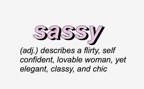 Describtion of a sassy woman Sassy Cheer Quotes, Sassy Pics, Oc Personality, Sassy Personality, Sassy Women, Swag Quotes, Classy Girl, Cheer Quotes, Love Movie