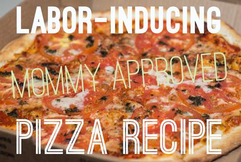 Labor Inducing Food, Labor Inducing, Recipe For Pizza, Induce Labor, Pregnancy Labor, Pregnancy Food, Birth Labor, Labor Delivery, Pregnancy Humor