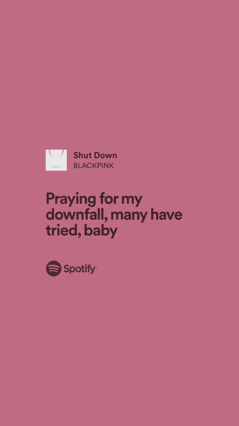 Shut down blackpink #blackpink #spotify #spotifylyrics #lyrics Shut Down Blackpink Lyrics, Blackpink Song Lyrics Quotes Aesthetic, Tally Blackpink Lyrics, Blackpink Meaningful Lyrics, Shut Down Lyrics, Blackpink Song Quotes, Blackpink Song Lyrics Quotes, Blackpink Song Lyrics Wallpaper, Blackpink Quotes Lyrics