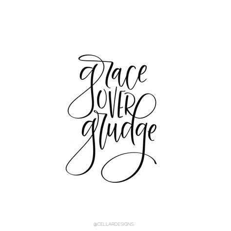 Grace over grudge. - Art by Sarah Stevens of Cellar Designs-Etsy Grace Over Grudges Quote, Grace Over Grudges, Grudges Quotes, Grudge Quotes, Grace Quote, Grace Quotes, Giving Quotes, Good Reminders, Mom Self Care