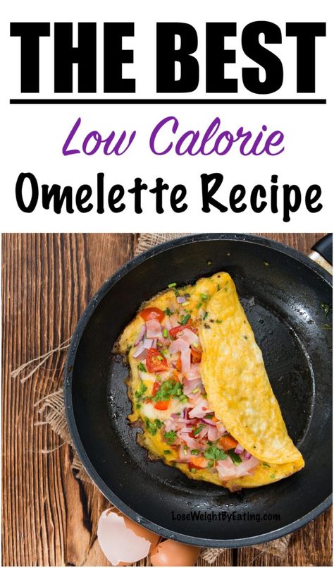 The Best Omelette Recipe {LOW CALORIE} | Lose Weight By Eating Yummy Omelette Recipe, Low Calorie Breakfast Eggs, Healthy Omelette Recipe Clean Eating, Healthy Omelette Recipe Low Calories, Low Calorie Omelette Recipe, Omelette Ideas Healthy, Low Cal Omelette, Healthy Omelette Recipe Easy, Healthy Breakfast Omelettes